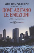 Dove abitano le emozioni	 - Mario Botta, Paolo Crepet ( Giulio Einaudi Editore)