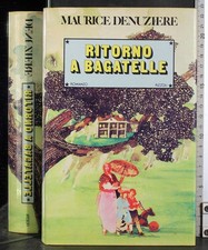 RITORNO A BAGATELLE. MAURICE DENUZIERE. RIZZOLI. 1ED.