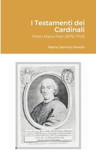 I Testamenti dei Cardinali: Pietro Maria Pieri (1676-1743) by Maria Gemma Paviol