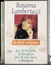 LA DIETA INTEGRATA. ROSANNA LAMBERTUICCI. MONDADORI. 1ED.