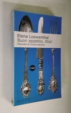 E. Loewenthal - Buon appetito, Elia!: Manuale di cucina ebraica. 1998