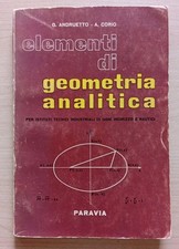 ELEMENTI DI GEOMETRIA ANALITICA - G. Andruetto A. Corio - Paravia 1956.   E1