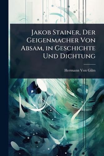 Jakob stainer der - jakob, stainer,