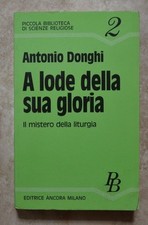 ANTONIO DONGHI - A LODE DELLA SUA GLORIA - ED:ANCORA - ANNO:1988   BU