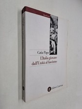 L'ITALIA GIOVANE DALL'UNITA' AL FASCISMO - CATIA PAPA - LATERZA - 2013