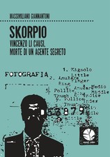 Libri Massimiliano Giannantoni - Skorpio. Vincenzo Li Causi, Morte Di Un Agente 
