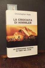 LA CROCIATA DI HIMMLER LA SPEDIZIONE NAZISTA NEL TIBET 1938 CHRISTOPHER HALE