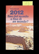 2012 Fine Del Mondo o Fine Di Un Mondo? Libro Paola Giovetti 9788827219966