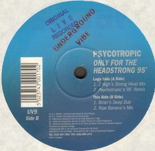 PSYCOTROPIC - Only For The Headstrong 95' - 1995 Underground Vibe Uk - UV9