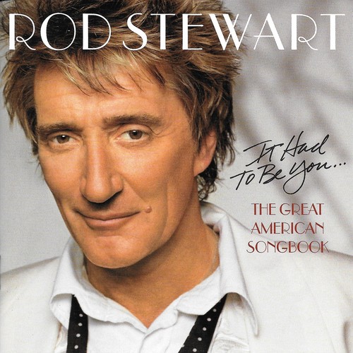 Rod stewart had to - be, you
