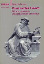 Gilbert de Ters..COME CAMBIA IL LAVORO : EFFICACIA, AUTONOMIA, VALORIZZAZIONE D