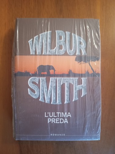 Wilbur smith ultima preda - smith, l'ultima