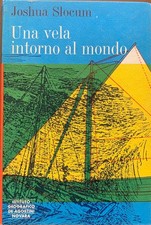Joshua Slocum - Una vela intorno al mondo *Il Timone*   [De Agostini, 1965]