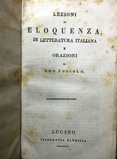(Letteratura) U. Foscolo-LEZIONI DI ELOQUENZA DI LETTERATURA ITALIANA E ORAZIONI
