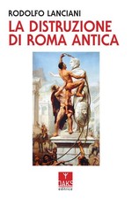 La distruzione di Roma antica [Paperback] Lanciani, Rodolfo and De Silva, Antoni