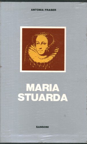 Maria stuarda antonia fraser - stuarda,