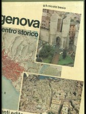 GENOVA, IL CENTRO STORICO VOL. 1 BESIO G. B. NICOLO' VALENTI EDITORE 1983 