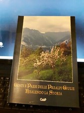 GENTI E PAESI DELLE PREALPI GIULIE RISALENDO LA STORIA  CLEUP 2004  FRIULI 
