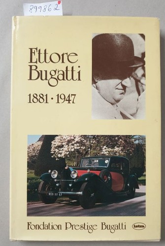 Ettore bugatti 1881 1947 - ettore, 1881-1947