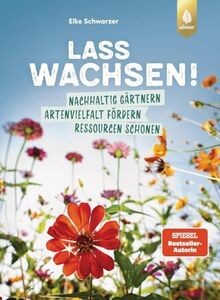 Lass wachsen nachhaltig - wachsen!:,