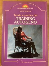 Teoria e pratica del training autogeno - Igino Marchi