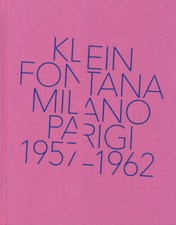 Klein, Fontana. Milano-Parigi