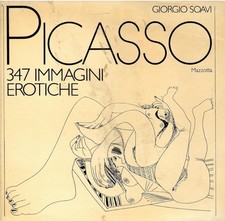 Pablo Picasso 347 immagini erotiche. Giorgio Soavi, 1982. Unica edizione.