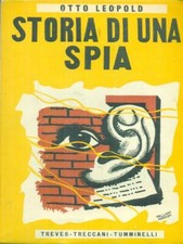 STORIA DI UNA SPIA PRIMA EDIZIONE  LEOPOLD OTTO TREVES-TRECCANI-TUMMINELLI 1932