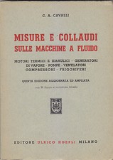 MISURE E COLLAUDI SULLE MACCHINE A FLUIDO di Cavalli 1962 Hoepli Ingegneria libr
