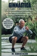 Ginnastica Esercizi per anziani over 60: Gli Allenamenti Completi A Corpo Libero