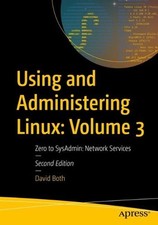 Using and Administering Linux: Volume 3: Zero to SysAdmin: Network Services by D