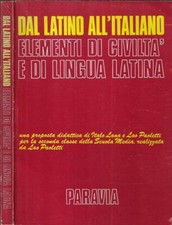 Dal latino all' italiano. Elementi di civiltà e di lingua latina. . Italo Lana -