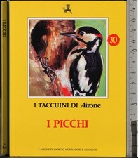 I TACCUINI DI AIRONE. I PICCHI. AA.VV. MONDADORI.