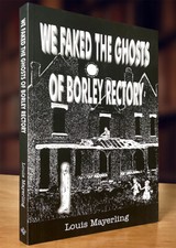 We Faked the Ghosts of Borley