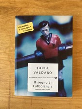 Jorge Valdano | Il Sogno Di Futbolandia | Mondadori 2004 Prima Edizione