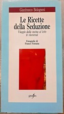 LE RICETTE DELLA SEDUZIONE: VIAGGIO DALLA CUCINA AL LETTO ( E VICEVERSA).,