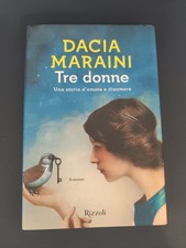 LIBRO TRE DONNE DACIA MARAINI RIZZOLI 2017 PRIMA EDIZIONE COPERTINA RIGIDA
