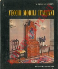 TERNI DE GREGORY W. - Vecchi mobili italiani. Tipi in uso dal secolo XV al seco