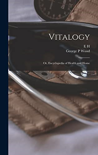 Vitalogy encyclopedia of - vitalogy;, or,