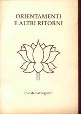 ORIENTAMENTI E ALTRI RITORNI - Toio de SAVORGNANI -stampato in 150 COPIE -C10