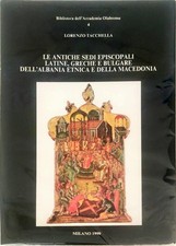 LE ANTICHE SEDI EPISCOPALI LATINE, GRECHE E BULGARE - LORENZO TACCHELLA - 1990