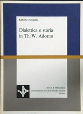 DIALETTICA E STORIA IN TH. W. ADORNO NEBULONI ROBERTO VITA E PENSIERO 1978 