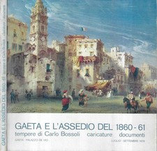 Gaeta e l' assedio del 1860 - 61. tempere di Carlo Bossoli, caricatura, document
