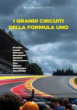 I GRANDI CIRCUITI DELLA FORMULA UNO  - FLORIS NICOLETTA - Kenness Publishing
