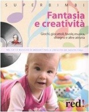 Fantasia e creatività. Giochi, giocattoli, favole, musica, 