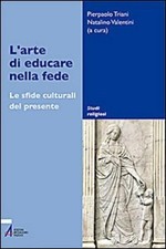 L'arte Di Educare Nella Fede Le Sfide Culturali Pierpaolo Traini, Natalino Val