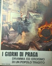I Giorni Di Praga. Dramma Ed Eroismo Di Un Popolo Tradito - Enzo Biagi / Giul...