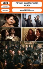 Fiche Cinéma - MARTIN BOURBOULON. LES TROIS MOUSQUETAIRES : MILADY. 2023