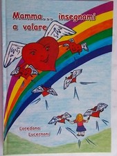 Mamma insegnami a volare	Lucernoni loredana	matelica	fiorellino fiabe bambini
