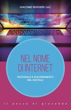 Libri Nel Nome Di Internet. Pastorale E Discernimento Nel Digitale